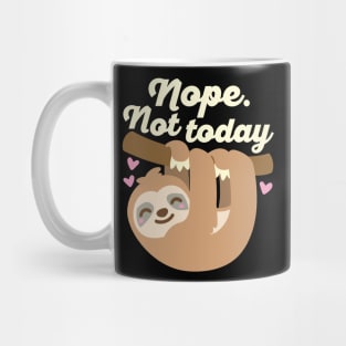 Nope Not Today Sloth Mug